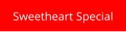 Sweetheart Special