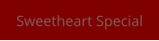 Sweetheart Special