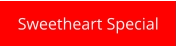Sweetheart Special
