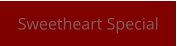Sweetheart Special