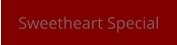 Sweetheart Special