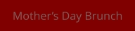Mother’s Day Brunch